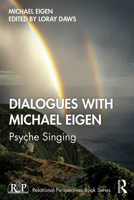 Dialogues with Michael Eigen: Psyche Singing 0367278715 Book Cover