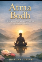 ATMA BODH: Self-Knowledge for the Modern Seeker B0GLJ5WQ1H Book Cover