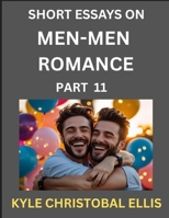 Men-Men Dating and Romance (Part 11)- Short Essays on MM Romance, Exploring Dynamics of Gay, Lesbian and Homosexual Love Relationship B0FL5D6TR8 Book Cover