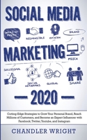Social Media Marketing: 2020 - Cutting-Edge Strategies to Grow Your Personal Brand, Reach Millions of Customers, and Become an Expert Influencer with Facebook, Twitter, Youtube and Instagram 1704380944 Book Cover