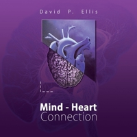 Mind-Heart Connection: A Thought That Provokes the Subconscious Mind into Actioning a Program in the Conscious Mind for a More Balanced Life. 1982208260 Book Cover