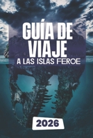 GUÍA DE VIAJE A LAS ISLAS FEROE 2026 (Spanish Edition) B0FS33N6QX Book Cover
