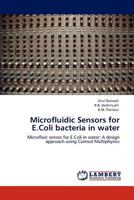 Microfluidic Sensors for E.Coli bacteria in water: Microfluic sensor for E.Coli in water: A design approach using Comsol Multiphysics 3845434686 Book Cover