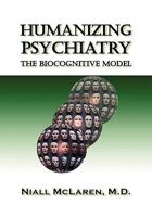 Humanizing Psychiatry: The Biocognitive Model 1615990119 Book Cover