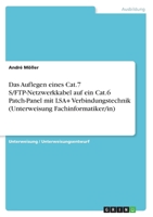 Das Auflegen eines Cat.7 S/FTP-Netzwerkkabel auf ein Cat.6 Patch-Panel mit LSA+ Verbindungstechnik (Unterweisung Fachinformatiker/in) 3656879133 Book Cover
