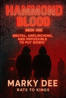 Hammond Blood: From Rats to Kings – A Brutal Dystopian Prison Gang Thriller of Dark-Web Fights, Revenge & Revolution: “A brutal prison saga of ... fights to a war against the New World Order.” B0G37YGMVK Book Cover