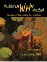 Nashoba's "Wh" Workbook: Language Expansion for Autism Second Edition 0982603509 Book Cover