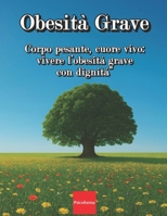 Corpo pesante, cuore vivo: vivere l’obesità grave con dignità (Italian Edition) B0FR5D5Q7M Book Cover