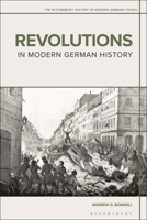 Revolutions in Modern German History 1350072613 Book Cover