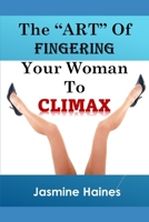 The Art Of Fingering A Woman To Climax B0C5KNF14H Book Cover