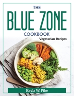 The Blue Zone Cookbook: Vegetarian Recipes 1804372285 Book Cover