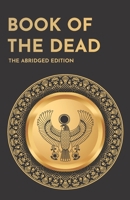 Book of the Dead (The Abridged Edition): The Essential Spells for Reaching the Afterlife Safely 9998793386 Book Cover