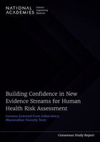 Building Confidence in New Evidence Streams for Human Health Risk Assessment: Lessons Learned from Laboratory Mammalian Toxicity Tests 0309700779 Book Cover