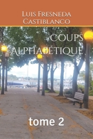 Coups Alphabétique: tome 2 (Strokes Alphabetical poems volume 2) (French Edition) B0D7J5L4C6 Book Cover