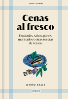 Cenas al fresco: Ensaladas, salsas panes, marinados y otras recetas de verano / Outdoor Dinners: Salads, Sauces, Breads, Marinades, and Other Summer Recipes (Spanish Edition) 8410214113 Book Cover