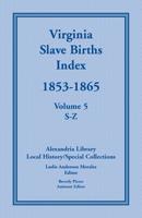 Virginia Slave Births Index, 1853-1865, Volume 5, S-Z 0788444964 Book Cover