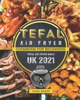 Tefal Air Fryer Cookbook For Beginners: Tefal Air Fryer Bible UK 2021 null Book Cover