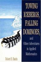 Towing Icebergs, Falling Dominoes, and Other Adventures in Applied Mathematics 0691158185 Book Cover