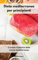 Dieta mediterranea per principianti 2021: Il nuovo ricettario della cucina mediterranea 180255372X Book Cover