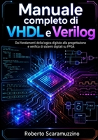 Manuale completo di VHDL e Verilog: Dai fondamenti della logica digitale alla progettazione e verifica di sistemi digitali su FPGA (Mondi matematici) (Italian Edition) B0HD7YB4CW Book Cover