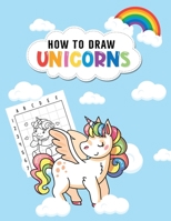 How to Draw Unicorns: Everybody Loves to Color Unicorns - But Do You Know How to Draw Them? 3802430948 Book Cover