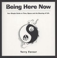 Being Here Now. Terry Favour 1780283903 Book Cover