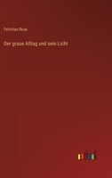 Der graue Alltag und sein Licht 3368234013 Book Cover