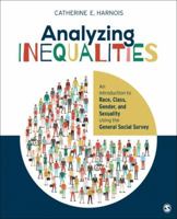 Analyzing Inequalities: An Introduction to Race, Class, Gender, and Sexuality Using the General Social Survey 1506304117 Book Cover