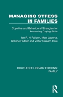 Managing Stress in Families: Cognitive and Behavioural Strategies for Enhancing Coping Skills (Routledge Library Editions: Family) 1032538112 Book Cover