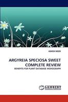 ARGYREIA SPECIOSA SWEET COMPLETE REVIEW: BENEFITS FOR PLANT DATABASE MONOGRAPH 383838069X Book Cover