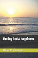 Finding God & Happiness 1087191785 Book Cover