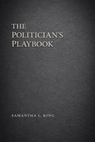 The Politician’s Playbook B0GJQ4PG2K Book Cover