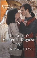 The Knight's Maiden in Disguise 1335407421 Book Cover