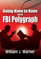 Going Knee to Knee with FBI Polygraph 1614935866 Book Cover