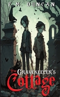 The Grave Keeper's Cottage B0C3TRB8HZ Book Cover