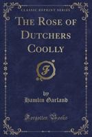 The Rose of Dutcher's Coolly 1519686382 Book Cover