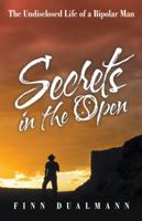 Secrets in the Open: The Undisclosed Life of a Bipolar Man 1480826200 Book Cover