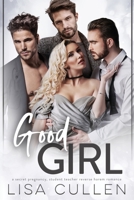 Good Girl: A Secret Pregnancy, Student Teacher Reverse Harem Romance B0CHW5SW85 Book Cover