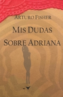 Mis dudas sobre Adriana (Spanish Edition) B0CPQR47HN Book Cover