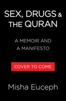 Sex, Drugs & the Quran: A Memoir and a Manifesto 0316565784 Book Cover