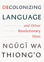 Decolonizing Language and Other Revolutionary Ideas 1620979322 Book Cover