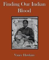 Finding Our Indian Blood 1934610879 Book Cover