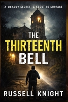 The Thirteenth Bell: A Crime Thriller B0GDXYLJQ5 Book Cover