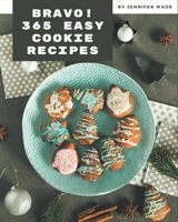 Bravo! 365 Easy Cookie Recipes: A Timeless Easy Cookie Cookbook B08P4PM9DT Book Cover