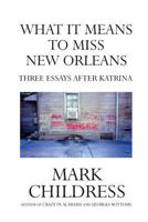 What It Means to Miss New Orleans: Three Essays After Katrina 1489550089 Book Cover