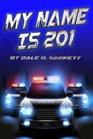 MY NAME IS 201: On the stage and behind the badge - the story of a man called 201 B0BXN5TSGB Book Cover