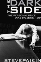 The Dark Side: The Personal Price of a Political Life 0670043281 Book Cover