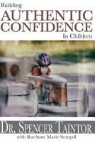 Building Authentic Confidence in Children 0692736913 Book Cover