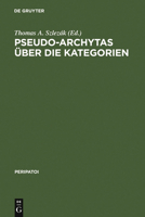 Pseudo-Archytas Uber Die Kategorien: Texte Zur Griechischen Aristoteles-Exegese 3110036762 Book Cover