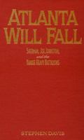 Atlanta Will Fall: Sherman, Joe Johnston, and the Yankee Heavy Battalions (American Crisis Series, No. 3) 0842027882 Book Cover